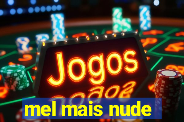 mel mais nude